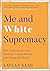 Me and White Supremacy: How to Recognise Your Privilege, Combat Racism and Change the World