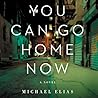 You Can Go Home Now by Michael Elias You Can Go Home Now by Michael Elias
