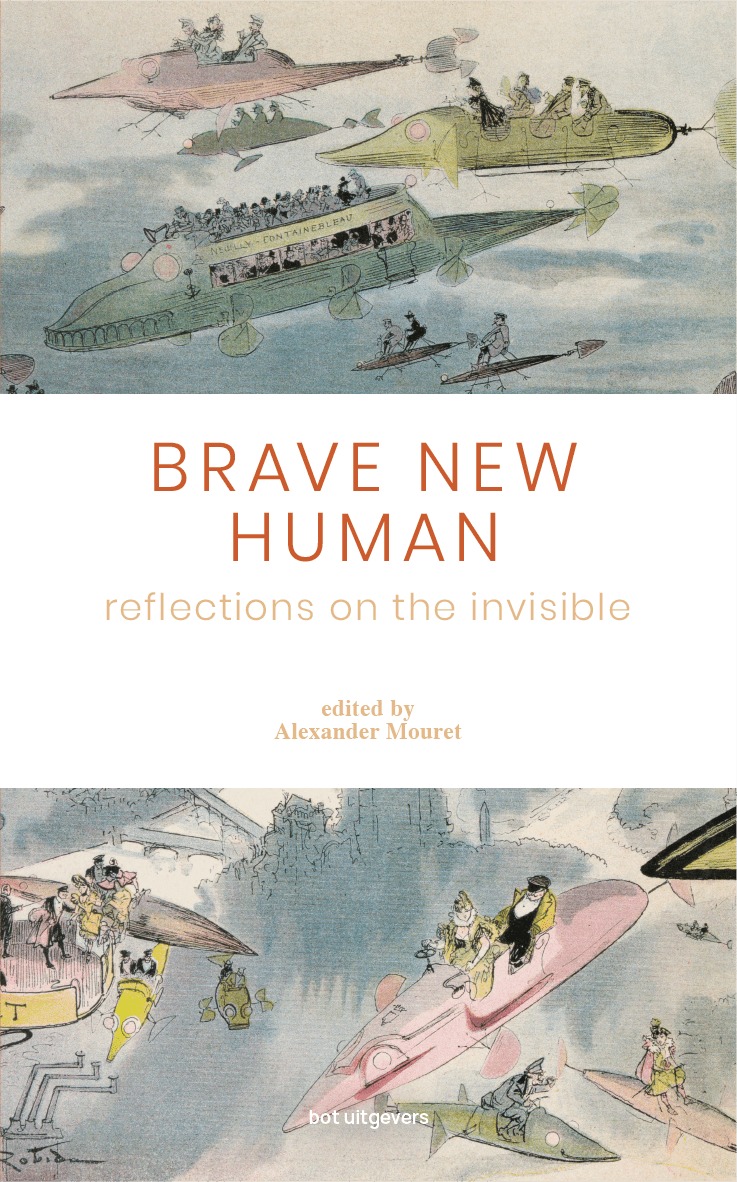 Brave New Human: Reflections on the Invisible