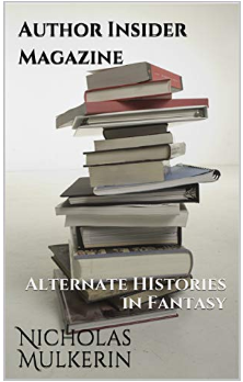 Alternate Histories in Fantasy (Author Insider Magazine, #1)