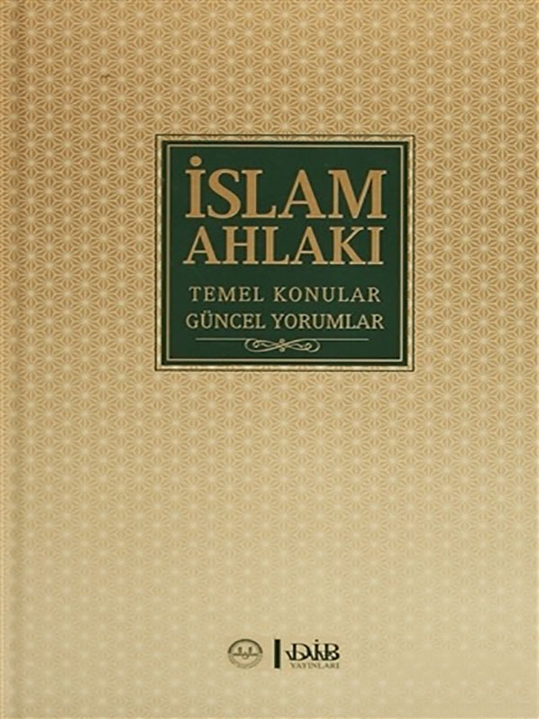 İslam Ahlakı: Temel Konular Güncel Yorumlar