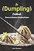 The Dumpling Cookbook: Sweet and Savoury Dumpling Recipes