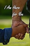 I Am Here for You