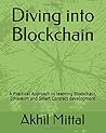 Diving into Blockchain: A Practical Approach to learning Blockchain, Ethereum and Smart Contract development