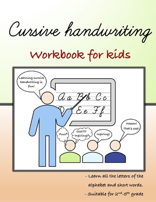 Cursive Handwriting: Workbook for kids Beginning with cursive (Cursive Writing Books for Kids)
