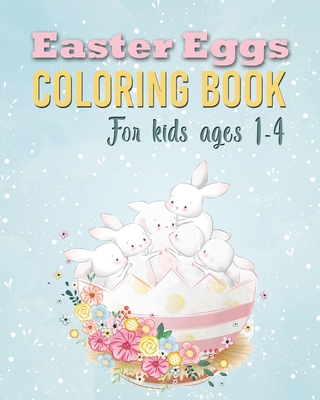 Easter Eggs Coloring Book: Unique and Cool Happy Easter Egg Activity Coloring Book For Kids Ages 1-4