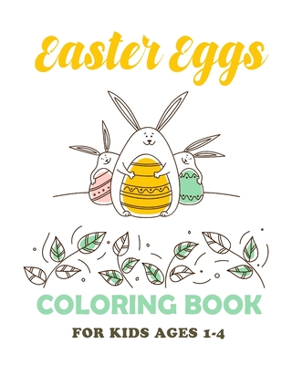 Easter Eggs Coloring Book: Unique and Cool Happy Easter Egg Activity Coloring Book For Kids Ages 1-4
