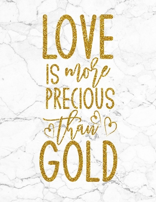 Love Is More Precious Than Gold: Valentine's Day Gifts, Drawing, Doodling & Sketching (White Marble & Gold Cover)