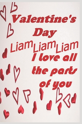 Valentine's Day Liam I love all parts of you