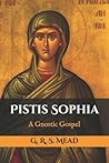 Pistis Sophia by G.R.S. Mead