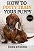 How to Potty Train Your Puppy