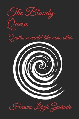 The Bloody Queen: Quailo, a world like none other (Eras of Quailo)