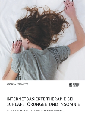 Internetbasierte Therapie bei Schlafstörungen und Insomnie. Besser schlafen mit Selbsthilfe aus dem Internet? (German Edition)