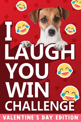 I Laugh You Win Challenge: Valentine's Day Try Not to Laugh Challenge Books For Kids Collection of Silly, and Uutrageously Hilarious Funny Scenarios for Kids and Adults.