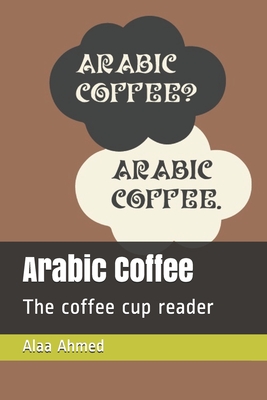 Arabic coffee: The coffee cup reader