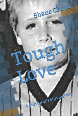 Tough Love: A Stutterer's Survival Kit