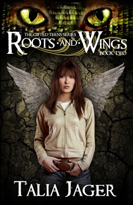 Roots And Wings The Gifted Teens 2 By Talia Jager