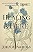 Healing is Here—Week 1 by John W.  Nichols