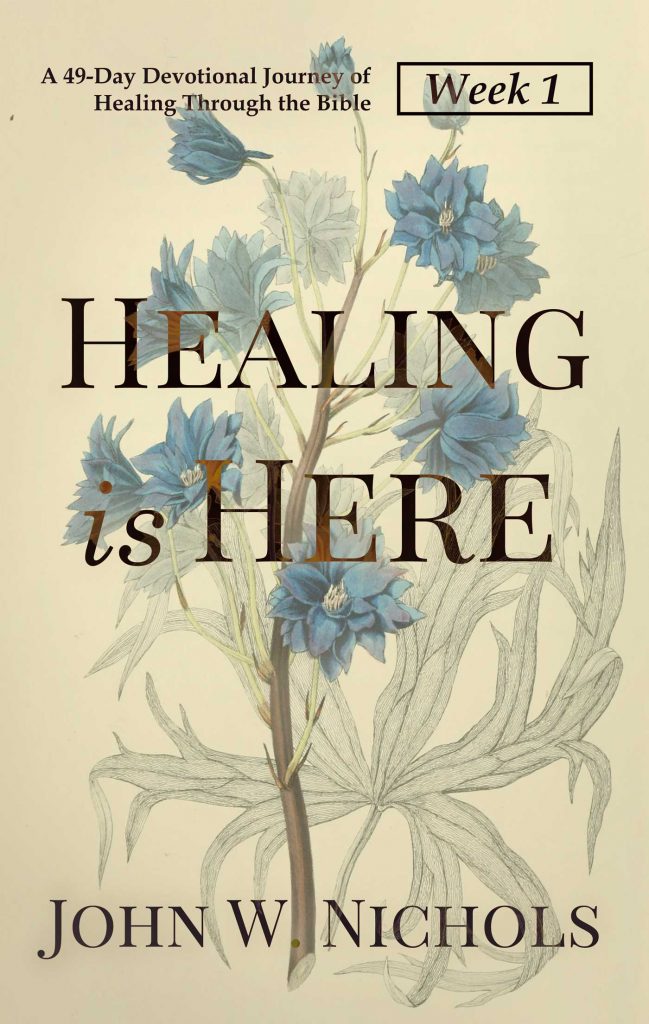 Healing is Here—Week 1: A 49-Day Devotional Journey of Healing Through the Bible