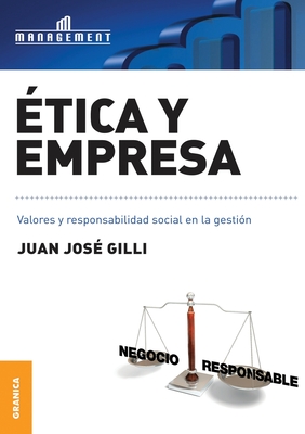 Ética y empresa: Valores Y Responsabilidad Social En La Gestión (Spanish Edition)
