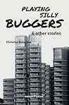 Playing Silly Buggers and Other Stories