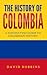 The History of Colombia: A Fascinating Guide to Colombian History