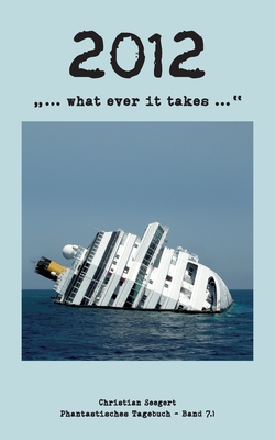2012: ... what ever it takes ... (German Edition)