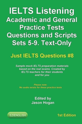 IELTS Listening Academic and General Practice Tests Questions and Scripts Sets 5-9. Text-Only. Sample mock IELTS preparation materials based on the ... their students and you (Just Ielts Questions)