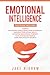Emotional Intelligence: Mastery 6 books in 1 - Empath, Emotional Intelligence for Leadership, Improve Your Social Skills, Cognitive Behavioral Therapy, How to Analyze People, Dark Psychology Sec