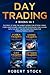 Day Trading: This Book Includes: The bible of how the Market Works for Options, Swing, Forex and Futures. How to use psychology for a Living with the ... and strategies for earning Passive Income