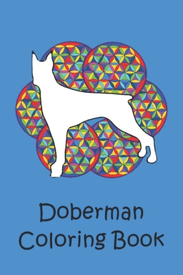 Doberman Coloring Book: Doberman Coloring Book for Kids and Adults; Ages 7+