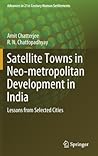 Satellite Towns in Neo-Metropolitan Development in India: Lessons from Selected Cities