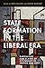 State Formation in the Liberal Era: Capitalisms and Claims of Citizenship in Mexico and Peru