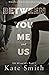Between You Me and Us (You Me and Us, #1)