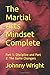 The Martial Arts Mindset Complete: Part 1: Discipline and Part 2: The Game Changers (Johnny Wright Collection)