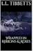 Wrapped in Ribbons & Roses by L.L. Tibbetts