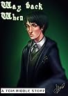 Way Back When: A Tom Riddle Story