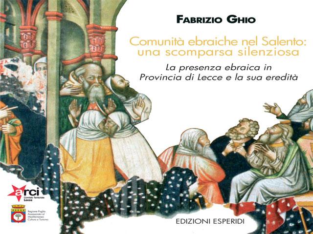 Comunità ebraiche nel Salento: una scomparsa silenziosa. La presenza ebraica in provincia di Lecce e la sua eredità