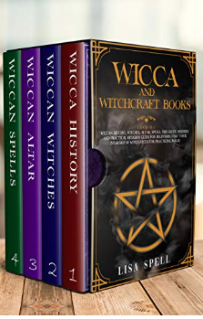 Wicca and Witchcraft Books: 4 Books in 1: Wiccan History, Witches, Altar, Spells. The Green, Modern and Practical Religion Guide for Beginners that Your Inner House Witch Needs for Practicing Magic