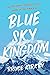 Blue Sky Kingdom: An Epic Family Journey to the Heart of the Himalaya