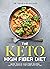 The Keto High Fiber Diet: M...
