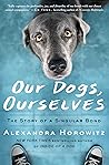 Our Dogs, Ourselv...