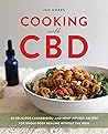 Cooking with CBD: 50 Delicious Cannabidiol- and Hemp-Infused Recipes for Whole Body Healing without the High