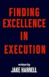 Finding Excellence in Execution Finding Excellence in Execution