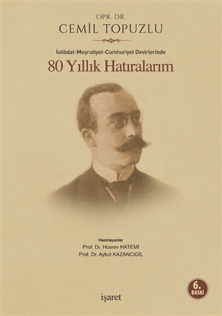 İstibdat - Meşrutiyet - Cumhuriyet Devirlerinde 80 Yıllık Hatıralarım (Paperback)