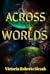 ACROSS WORLDS
