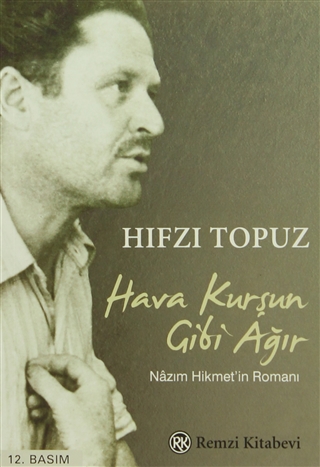 Hava Kurşun Gibi Ağır: Nazım Hikmet'in Romanı