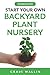 Start Your Own Backyard Plant Nursery (Profitable Plants)