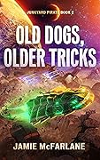 Old Dogs, Older Tricks (Junkyard Pirate, #2)