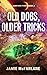 Old Dogs, Older Tricks (Jun...